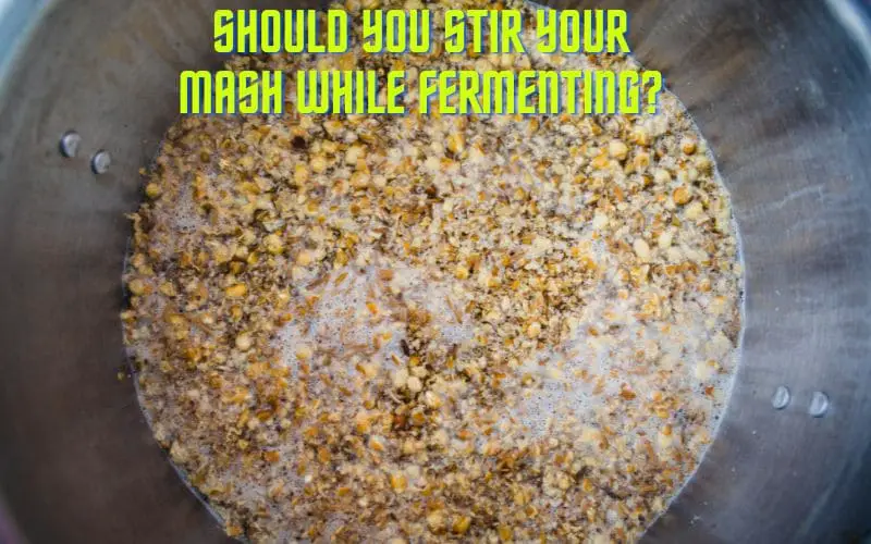 Should You Stir Your Mash While Fermenting