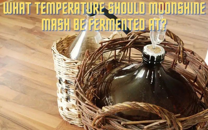 What Temperature Should Moonshine Mash Be Fermented At